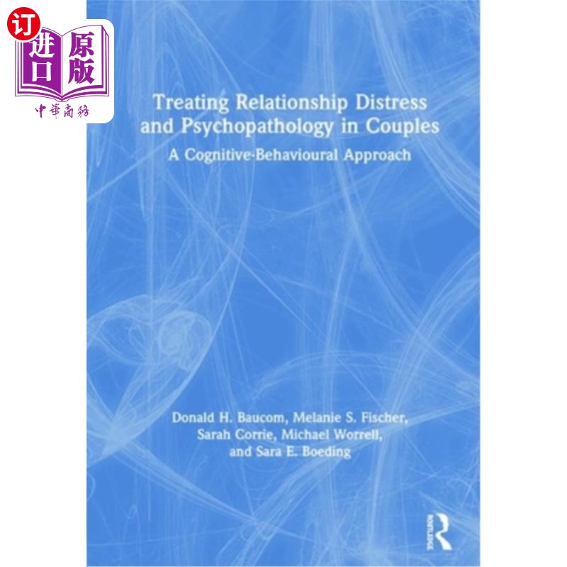 海外直订医药图书Treating Relationship Distress and Psychopathology in Couples: A Cognitive-Behav夫妻关系窘迫和精神