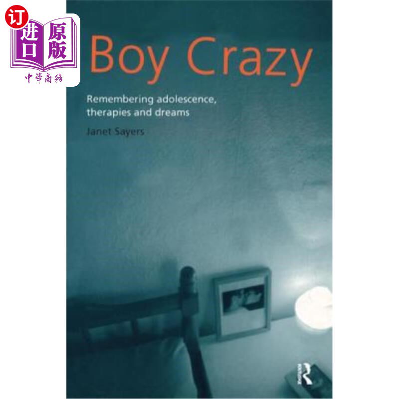 海外直订Boy Crazy: Remembering Adolescence, Therapies and Dreams 疯狂的男孩：回忆青春期，治疗和梦想