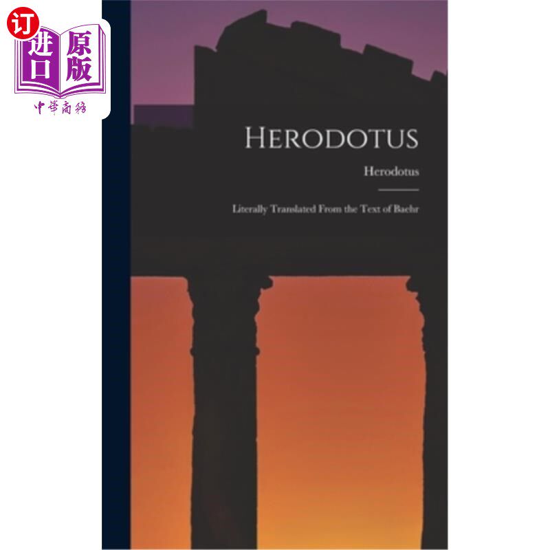 海外直订Herodotus: Literally Translated From the Text of Baehr 希罗多德:直译自《贝尔文本》