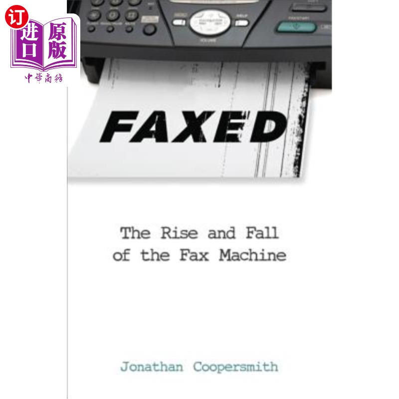 海外直订Faxed: The Rise and Fall of the Fax Machine 传真机：传真机的兴衰