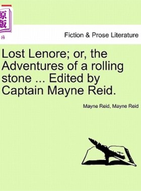 海外直订Lost Lenore; Or, the Adventures of a Rolling Stone ... Edited by Captain Mayne R 失去了勒诺；或者，《滚石历