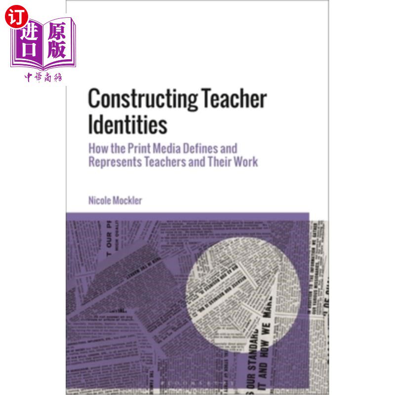 海外直订Constructing Teacher Identities: How the Print Media Define and Represent Teache 建构教师身份:印刷媒体如何