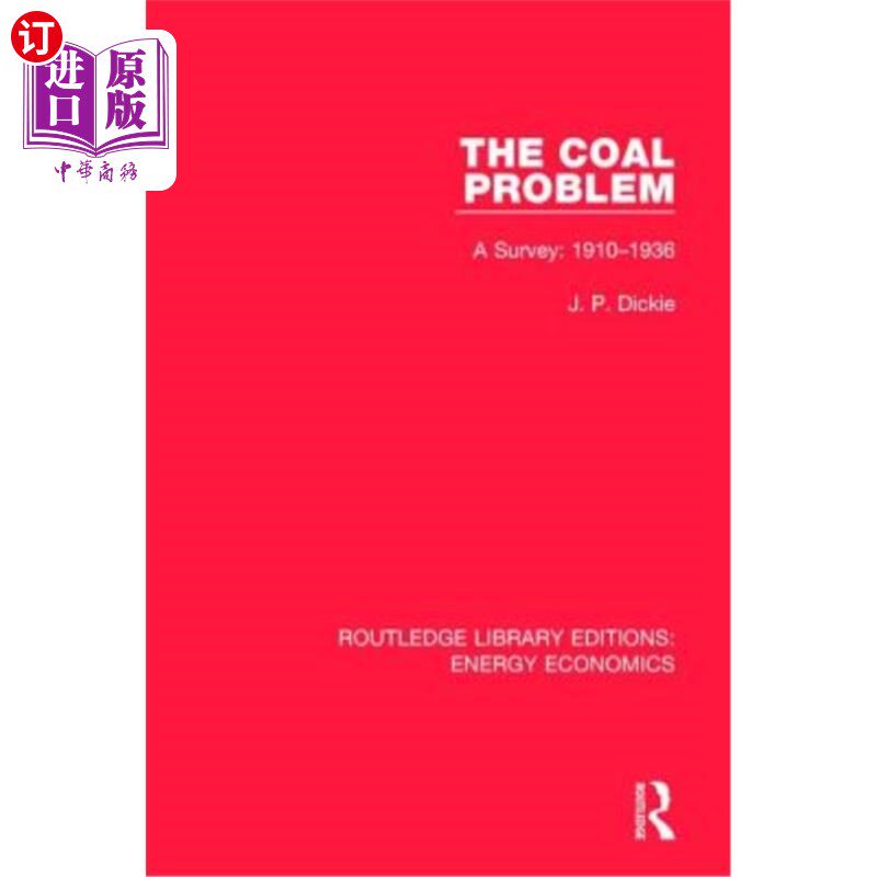 海外直订The Coal Problem: A Survey: 1910-1936 煤炭问题:调查:1910-1936