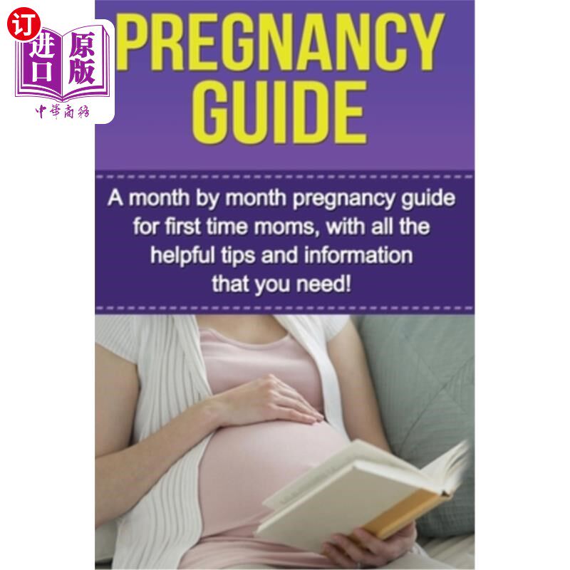海外直订Pregnancy Guide: A month by month pregnancy guide for first time moms, with all  怀孕指南：一个月一个月的第