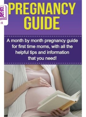 海外直订Pregnancy Guide: A month by month pregnancy guide for first time moms, with all  怀孕指南：一个月一个月的第