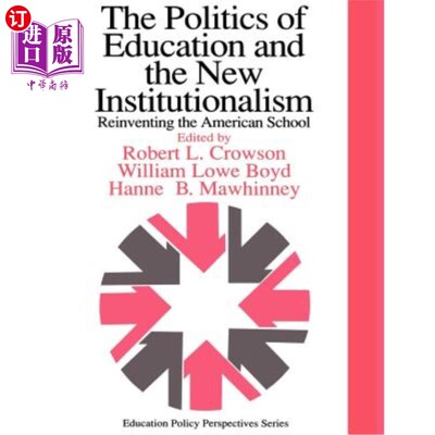海外直订The Politics of Education and the New Institutionalism: Reinventing the American 教育政治与新制度主义：重塑