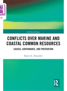 海外直订Conflicts Over Marine and Coastal Common Resources: Causes, Governance and Preve 海洋和沿海共同资源冲突:原