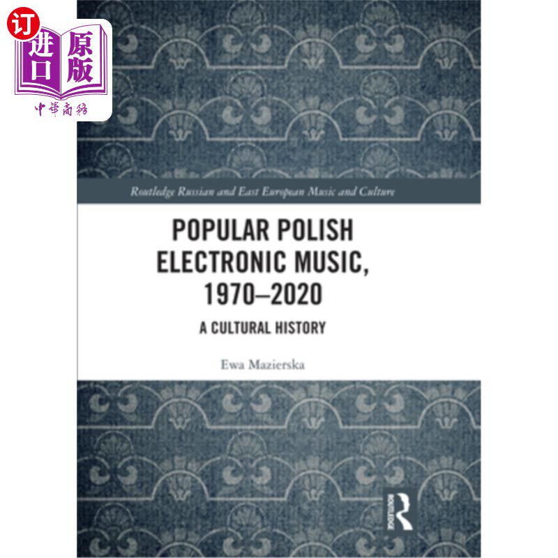 海外直订Popular Polish Electronic Music, 1970-2020: A Cultural History 流行的波兰电子音乐，1970-2020:文化史