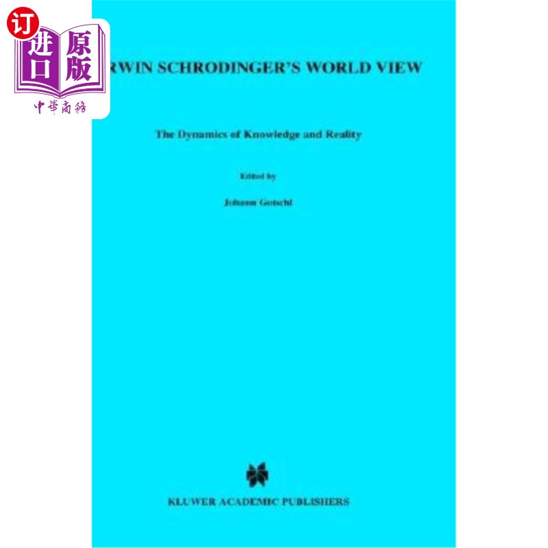 海外直订Erwin Schradinger's World View: The Dynamics of Knowledge and Reality 埃尔温·薛定谔的世界观:知识与现实的动