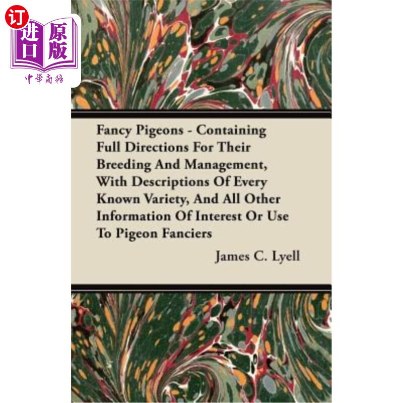 海外直订Fancy Pigeons - Containing Full Directions for Their Breeding and Management, wi 花式鸽子——包含育种和管理