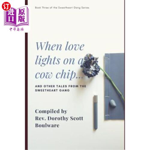海外直订When love lights on a cow chip: and other Tales from the Sweetheart Gang 当爱情在母牛芯片上点亮时：以及《甜