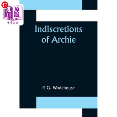 海外直订Indiscretions of Archie 阿奇的轻率之举