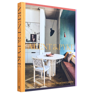 Arent & Pyke设计事务所 进口艺术 超越初级调色板的室内装修 T&H 建筑设计家居装潢装饰【中商原版】