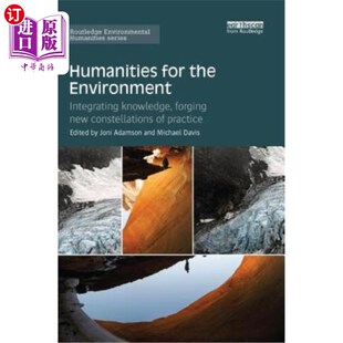 海外直订Humanities for the Environment: Integrating Knowledge, Forging New Constellation 环境人文:整合知识，锻造实