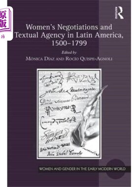 海外直订Women's Negotiations and Textual Agency in Latin... 拉丁美洲的妇女谈判和文本代理(1500-1799)