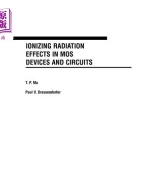 海外直订Ionizing Radiation Effects in Mos Devices and Circuits Mos器件和电路中的电离辐射效应