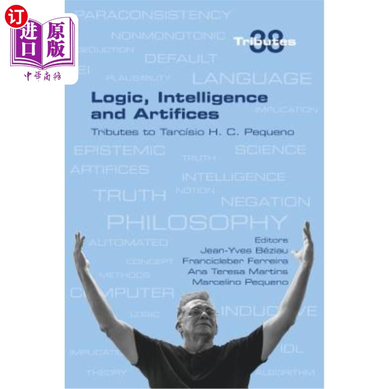 海外直订Logic, Intelligence and Artifices: Tributes to Tarcisio H. C. Pequeno 逻辑、智慧和技巧：献给塔拉西奥·H·C·佩