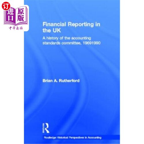 海外直订Financial Reporting in the UK: A History of the Accounting Standards Committee,  英国的财务报告:会计准则委