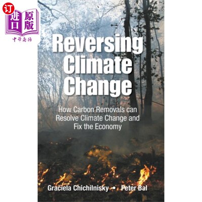 海外直订Reversing Climate Change: How Carbon Removals Ca... 逆转气候变化:碳清除如何解决气候变化和修复经济