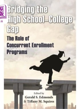 海外直订Bridging the High School-College Gap: The Role of Concurrent Enrollment Programs 缩小高中与大学之间的差距:
