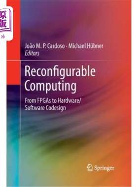 海外直订Reconfigurable Computing: From FPGAs to Hardware/Software Codesign 可重构计算：从FPGA到软硬件协同设计