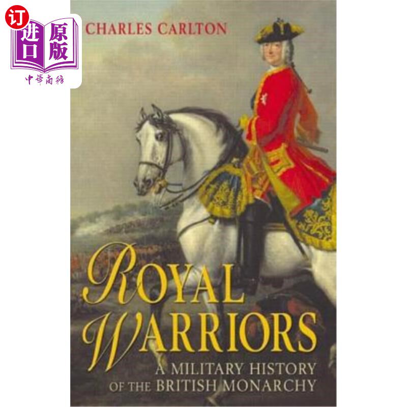 海外直订Royal Warriors: A Military History of the British Monarchy 皇家勇士：英国君主制的军事史