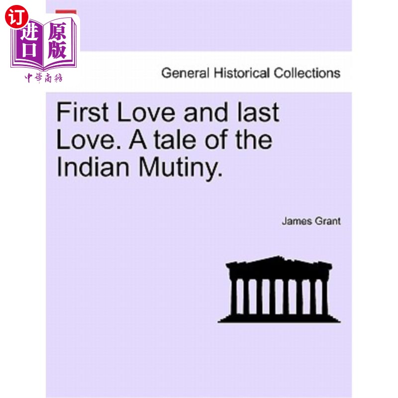 海外直订First Love and Last Love. a Tale of the Indian Mutiny. 初恋和最后的爱。印度兵变的故事。