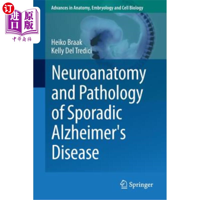 海外直订医药图书Neuroanatomy and Pathology of Sporadic Alzheimer's Disease 散发性阿尔茨海默病的神经解剖学与病理学研究