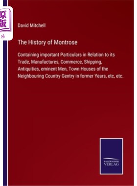 海外直订The History of Montrose: Containing important Particulars in Relation to its Tra 蒙特罗斯的历史:包含其贸易