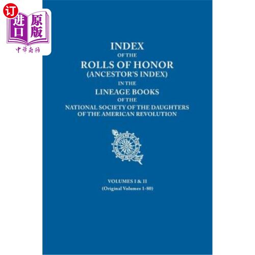 海外直订Index of the Rolls of Honor (Ancestor's Index) in the Lineage Books of the Natio 美国革命女儿全国协会血统书
