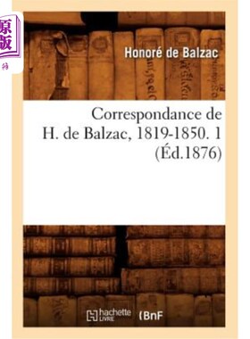 海外直订法语 Correspondance de H. de Balzac, 1819-1850. 1 (éd.1876) H. de Balzac 的通信，1819-1850 年。 1（1876 年