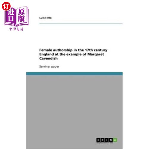 海外直订Female authorship in the 17th century England at the example of Margaret Cavendi 从玛格丽特·卡文迪什看17世