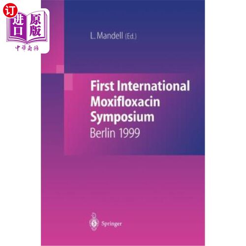 海外直订医药图书First International Moxifloxacin Symposium: Berlin, 1999 第1届莫西沙星国际研讨会：柏林，1999年