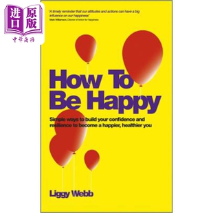 英文原版 Happy 更健康 预售 成为一个更快乐 你 如何变得快乐 方法来建立你 简单 Webb 中商原 Liggy 信心和恢复力 How