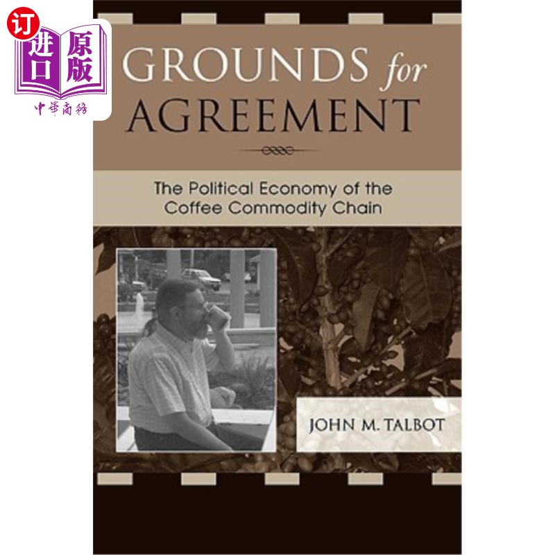 海外直订Grounds for Agreement: The Political Economy of the Coffee Commodity Chain 协议的依据:咖啡商品链的政治经济