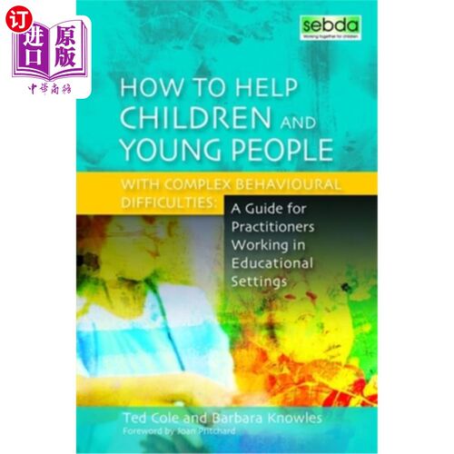 海外直订How to Help Children and Young People with Complex Behavioural Difficulties: A G 如何帮助有复杂行为困难的儿