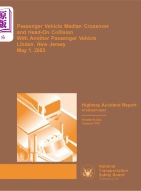 海外直订Highway Accident Report: Passenger Vehicle Median Crossover and Head-on Collisio 高速公路事故报告:乘用车中