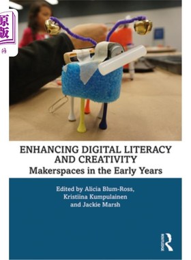 海外直订Enhancing Digital Literacy and Creativity: Makerspaces in the Early Years 提高数字素养和创造力：早期的创造