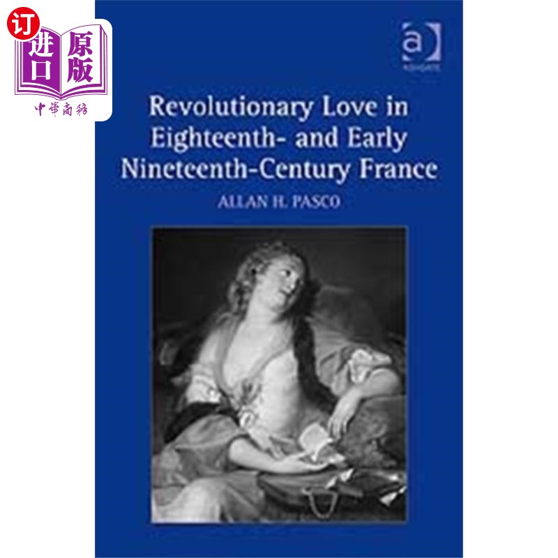 海外直订Revolutionary Love in Eighteenth- and Early Nine... 18世纪和19世纪早期法国的革命爱情