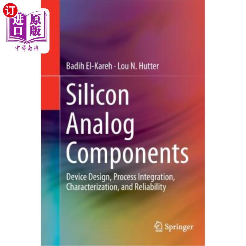 海外直订Silicon Analog Components: Device Design, Process Integration, Characterization, 硅模拟元件:器件设计，工艺