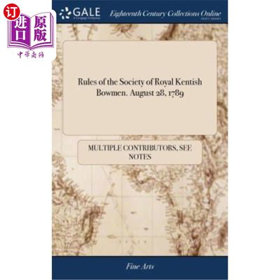 海外直订Rules of the Society of Royal Kentish Bowmen. August 28, 1789 皇家肯特弓箭手协会规则。1789年8月28日