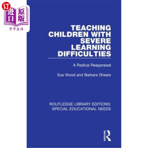 海外直订Teaching Children with Severe Learning Difficulties: A Radical Reappraisal 教育有严重学习困难的儿童:一个彻
