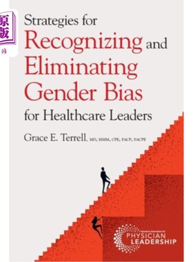 海外直订医药图书Strategies for Recognizing and Eliminating Gender Bias for Healthcare Leaders 认识和消除医疗保健领