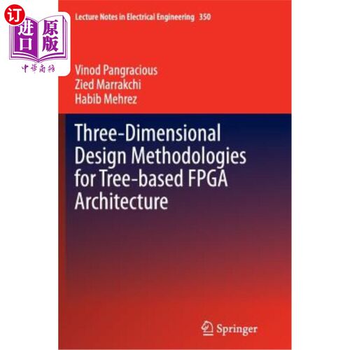 海外直订Three-Dimensional Design Methodologies for Tree-Based FPGA Architecture 基于树型FPGA结构的三维设计方法