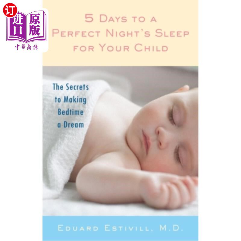 海外直订5 Days to a Perfect Night's Sleep for Your Child: The Secrets to Making Bedtime  5天让你的孩子拥有完美的睡