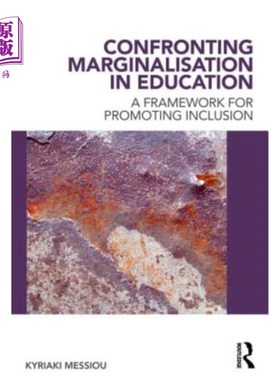 海外直订Confronting Marginalisation in Education: A Framework for Promoting Inclusion 直面教育边缘化:促进包容的框架