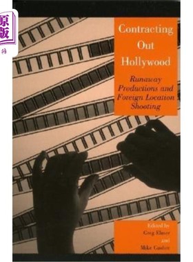 海外直订Contracting Out Hollywood: Runaway Productions and Foreign Location Shooting 外包好莱坞：失控制作和外国外景拍摄