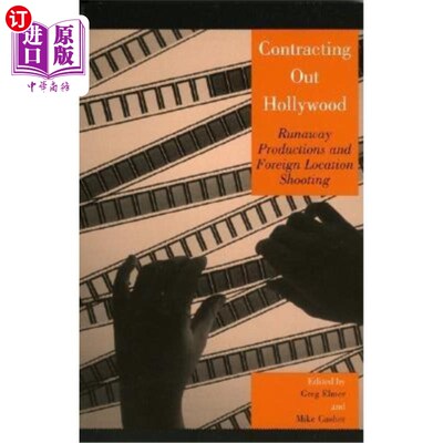 海外直订Contracting Out Hollywood: Runaway Productions and Foreign Location Shooting 外包好莱坞：失控制作和外国外景拍摄