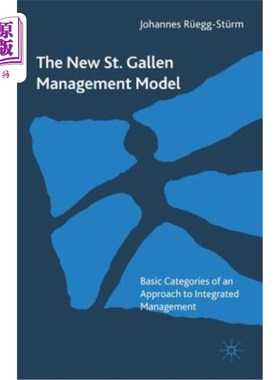 海外直订The New St. Gallen Management Model: Basic Categories of an Approach to Integrat 新圣加仑管理模式：综合管理