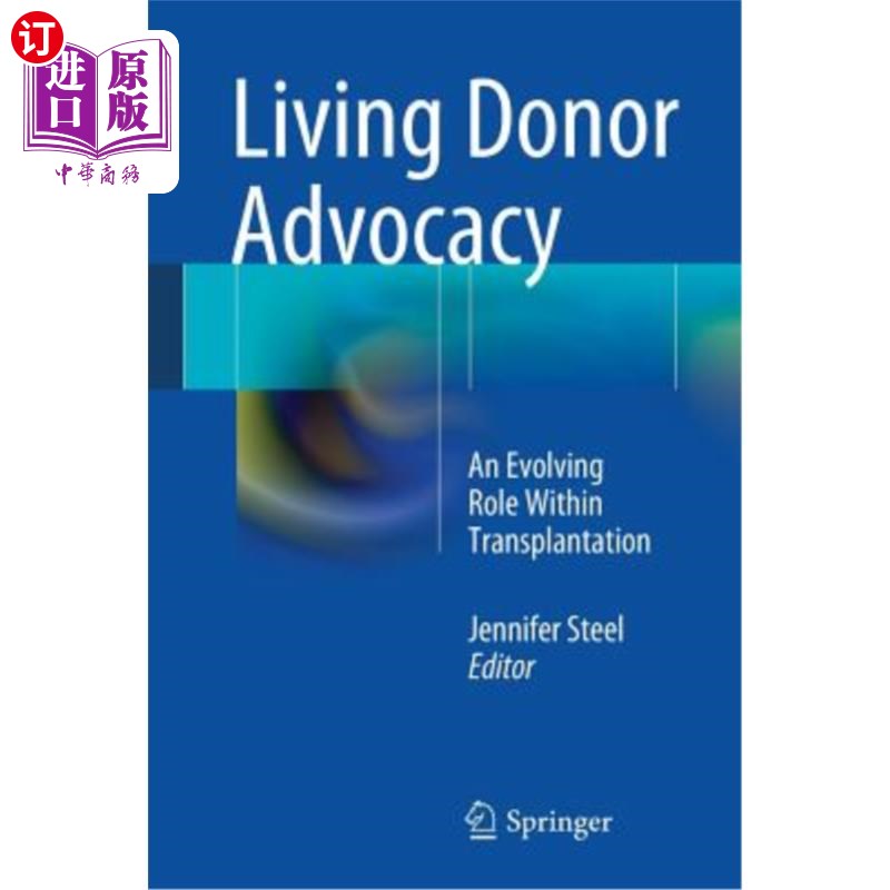 海外直订医药图书Living Donor Advocacy: An Evolving Role Within Transplantation 活体捐赠者倡导：移植中的一个不断演变